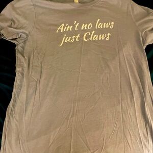 WORN ONCE EUC Aint No Laws Just Claws t shirt